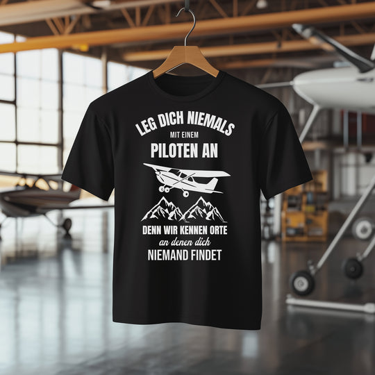 T-Shirt - Leg dich niemals mit einem Piloten an
